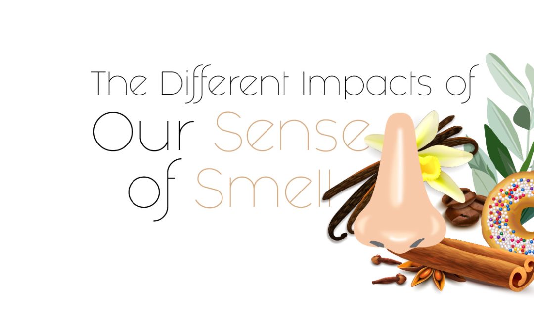 The Different Impacts Of Our Sense of Smell